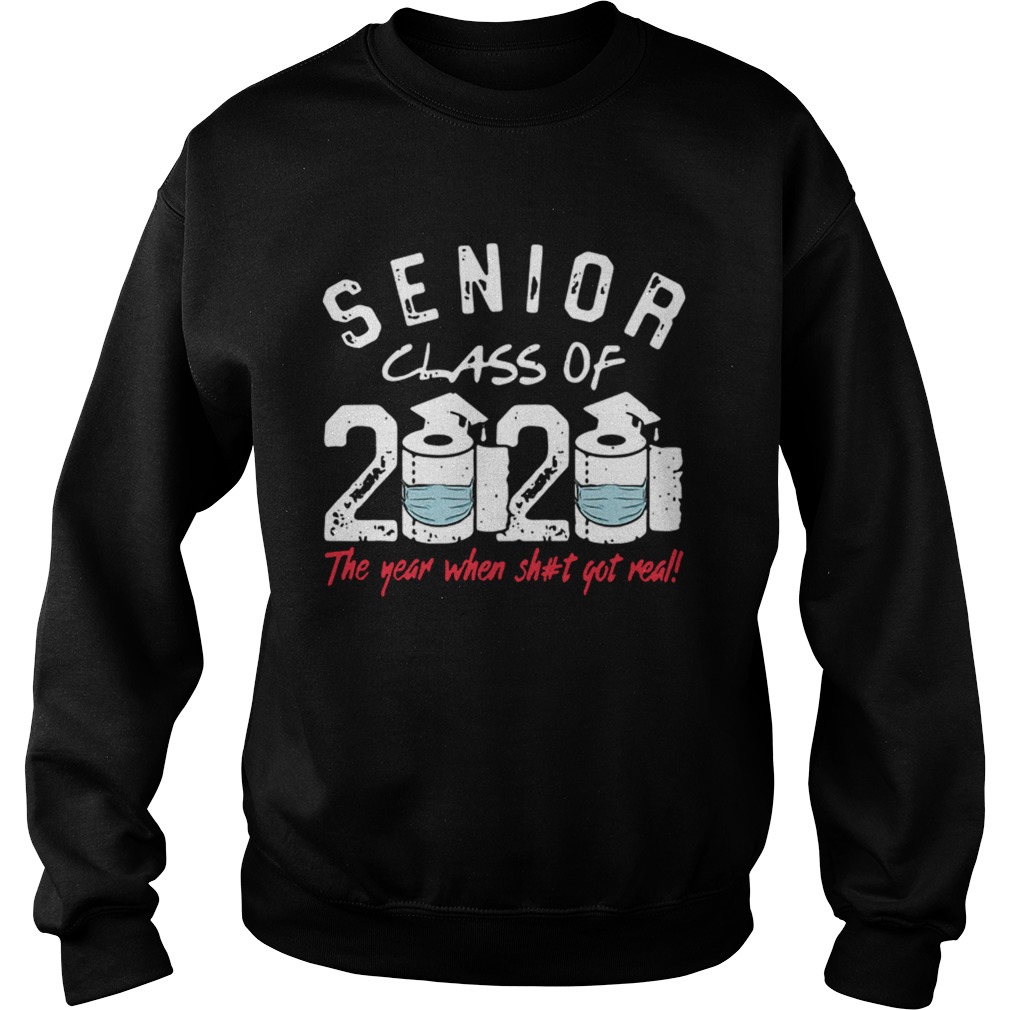 Senior Class of 2020 The Year When Shit Got Real Graduation Sweatshirt
