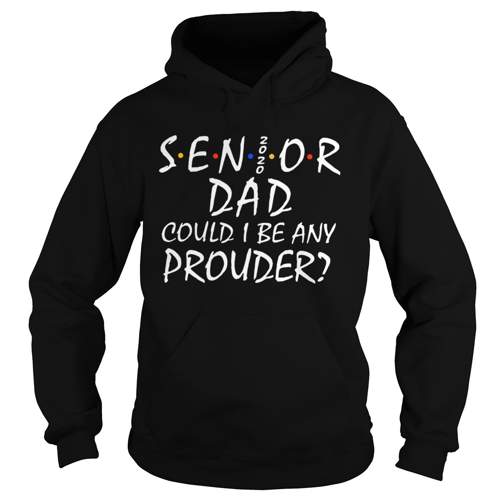 Senior Mom 2020 Could I Be Any Prouder Hoodie