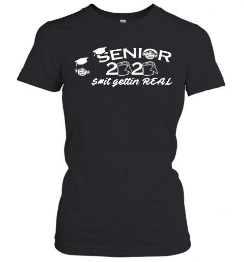 Seniors 2020 Toilet Paper Shit Getting Real Graduation Day Class Of T-Shirt Classic Women's T-shirt