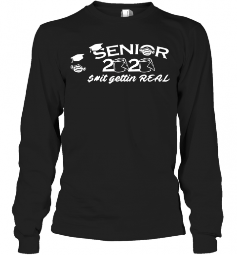 Seniors 2020 Toilet Paper Shit Getting Real Graduation Day Class Of T-Shirt Long Sleeved T-shirt 