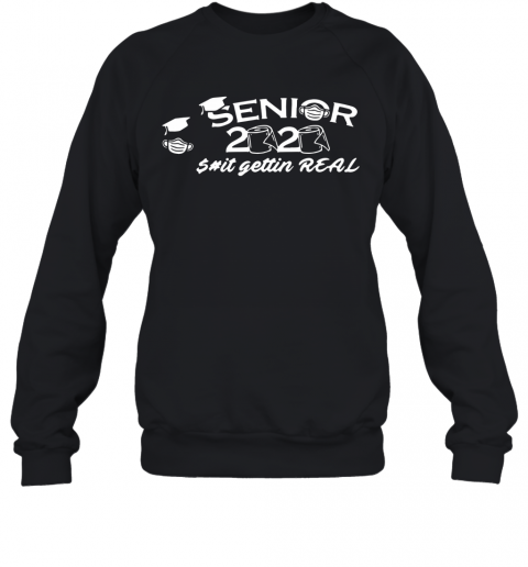 Seniors 2020 Toilet Paper Shit Getting Real Graduation Day Class Of T-Shirt Unisex Sweatshirt