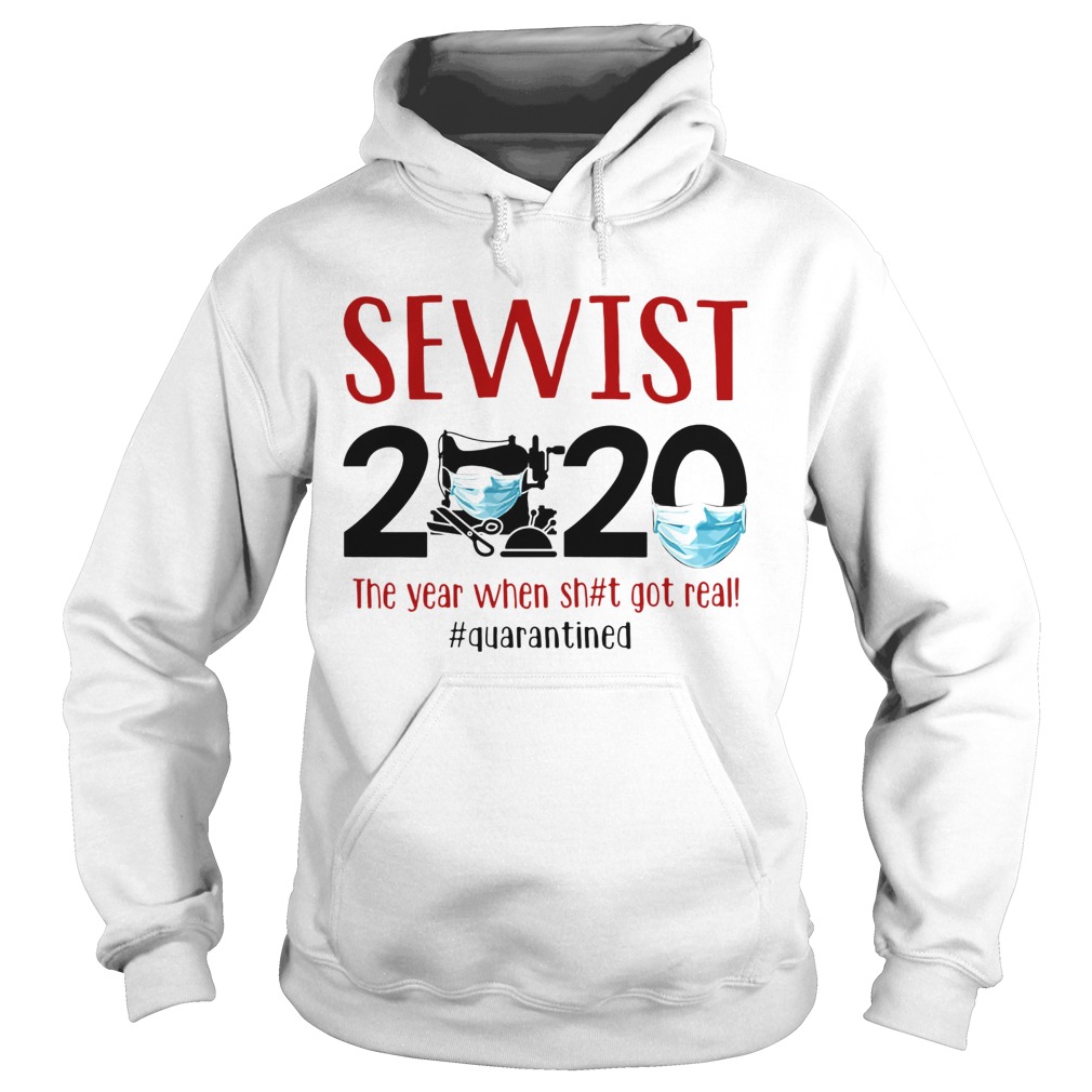 Sewist 2020 the year when shit got real quarantined covid19 Hoodie