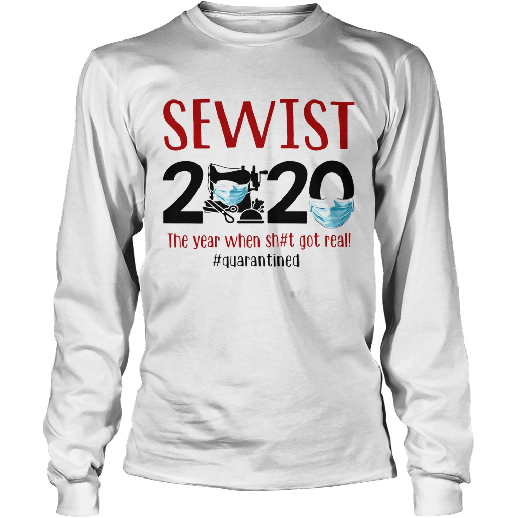 Sewist 2020 the year when shit got real quarantined covid19 Long Sleeve