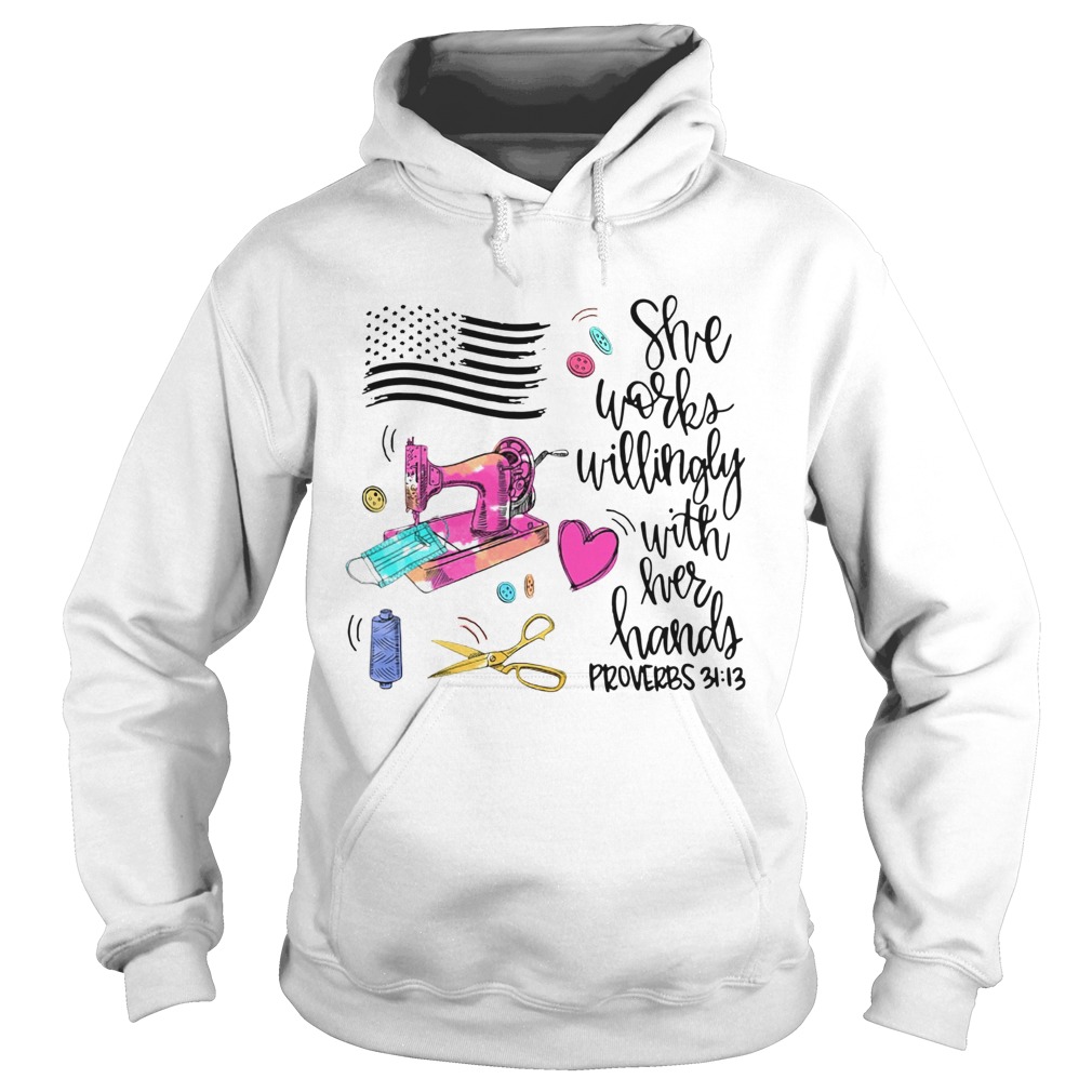She Works Willingly With Her Hands Proverbs 31 13 America Flag Hoodie
