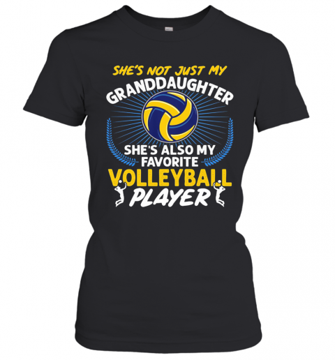 She'S Not Just My Granddaughter She'S Also My Favorite Volleyball Player Light T-Shirt Classic Women's T-shirt