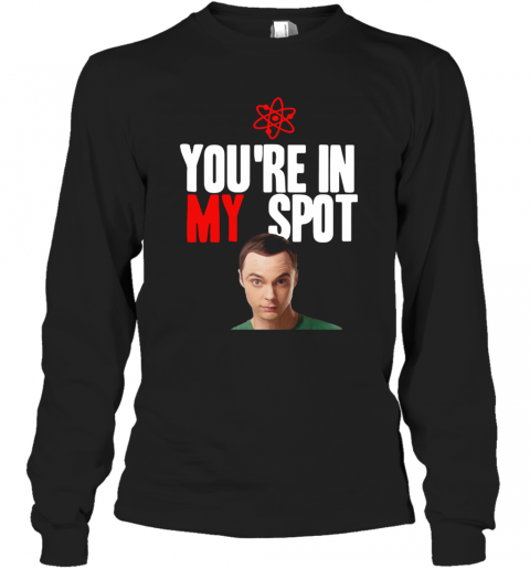 Sheldon Cooper You'Re In My Spot T-Shirt Long Sleeved T-shirt 