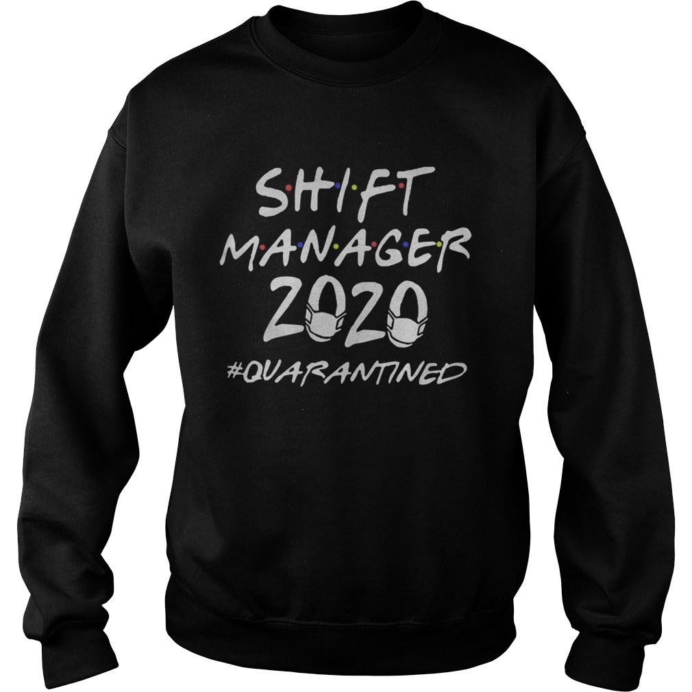 Shift Manager 2020 Quarantined Sweatshirt