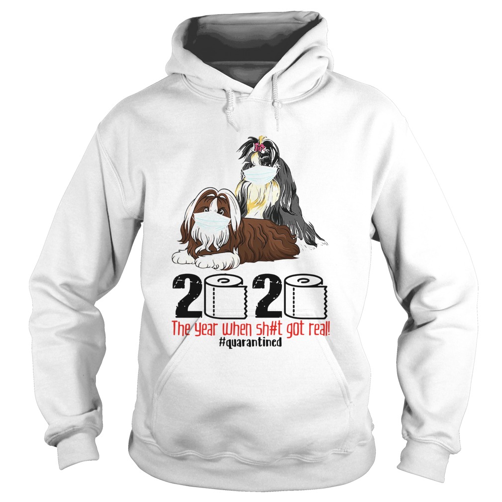 Shih Tzus Mask 2020 The Year When Shit Got Real Quarantined Hoodie