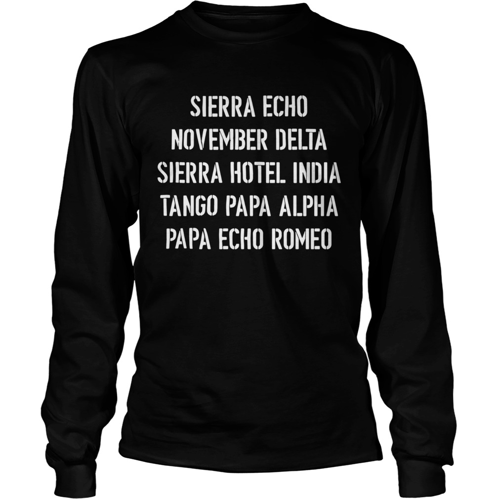 Sierra Echo November Delta Sierra Hotel India Tango Papa Alpha Papa Echo Romeo Long Sleeve