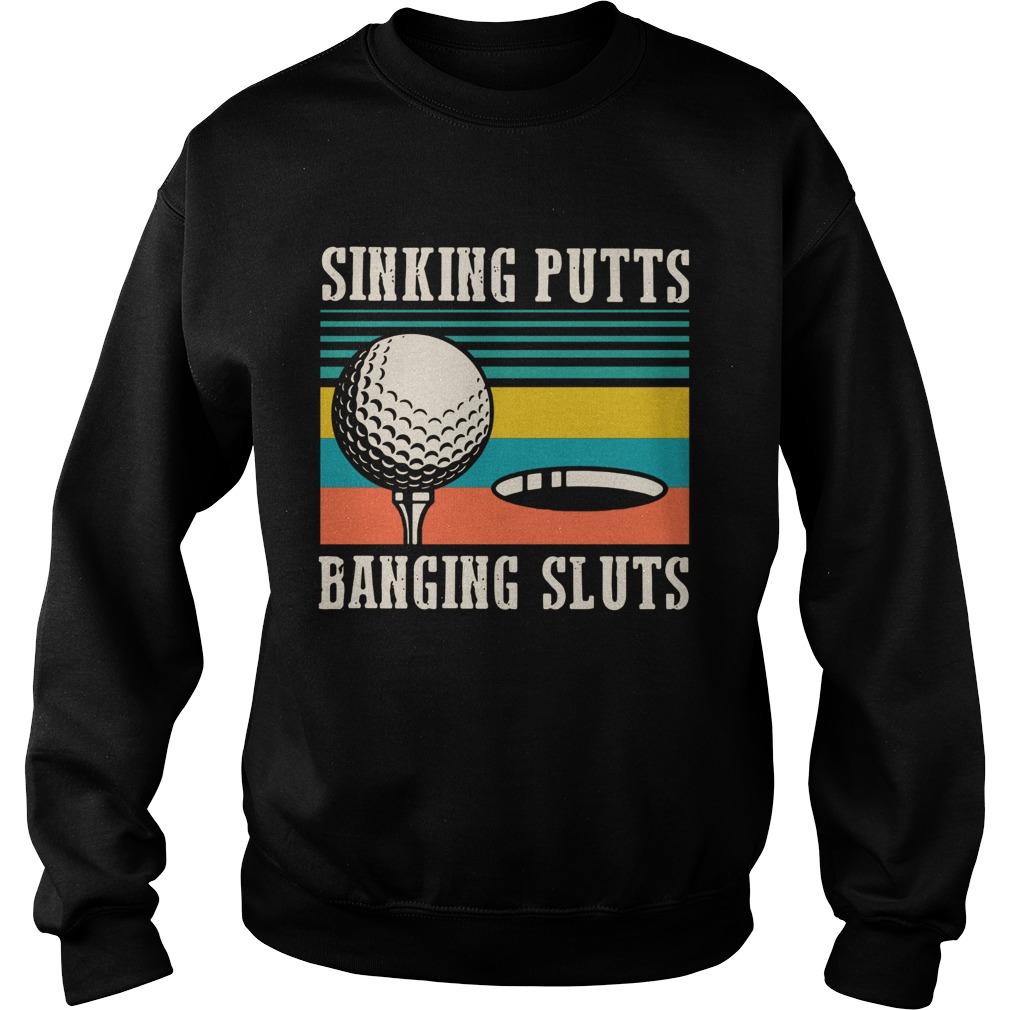 Sinking Putts Banging Sluts Vintage Sweatshirt