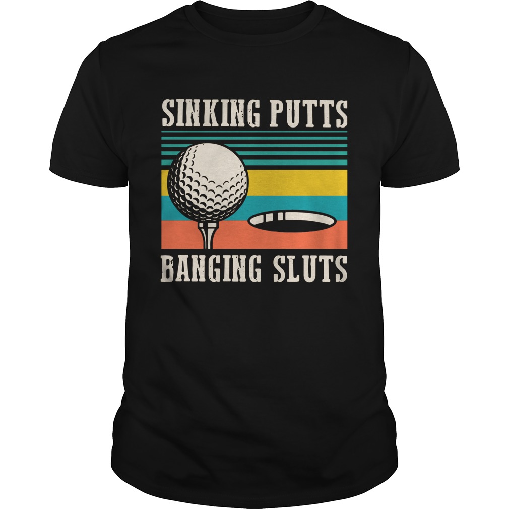 Sinking Putts Banging Sluts Vintage shirt