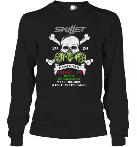 Skillet 2020 Pandemic Covid 19 In Case Of Emergency Wear This T-Shirt Long Sleeved T-shirt 