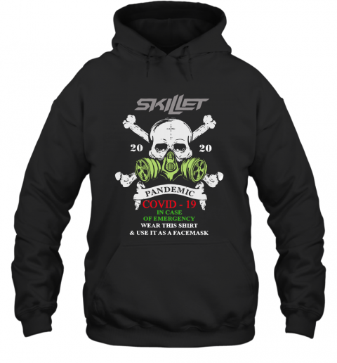 Skillet 2020 Pandemic Covid 19 In Case Of Emergency Wear This T-Shirt Unisex Hoodie