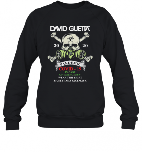 Skull David Guetta 2020 Pandemic Covid 19 In Case Of Emergency Wear This And Use It As A Facemask T-Shirt Unisex Sweatshirt