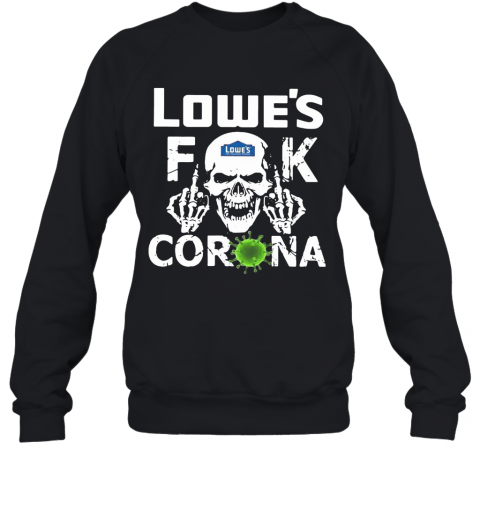 Skull Lowe'S Fuck Corona T-Shirt Unisex Sweatshirt