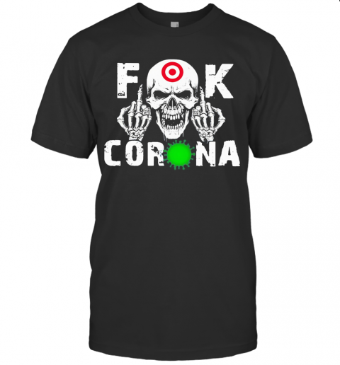 Skull Target Fuck Coronavirus T-Shirt