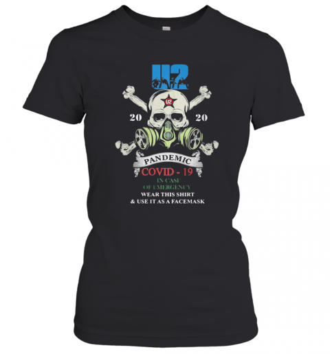 Skull U2 Band 2020 Pandemic Covid 19 In Case Of Emergency Wear This And Use It As A Facemask T-Shirt Classic Women's T-shirt