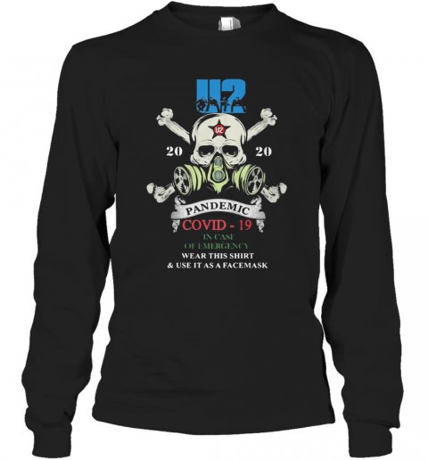 Skull U2 Band 2020 Pandemic Covid 19 In Case Of Emergency Wear This And Use It As A Facemask T-Shirt Long Sleeved T-shirt 