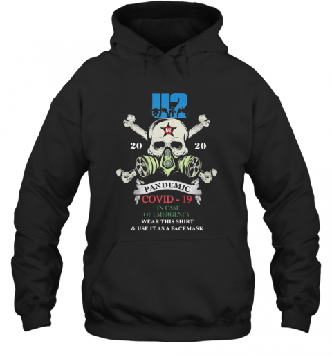 Skull U2 Band 2020 Pandemic Covid 19 In Case Of Emergency Wear This And Use It As A Facemask T-Shirt Unisex Hoodie