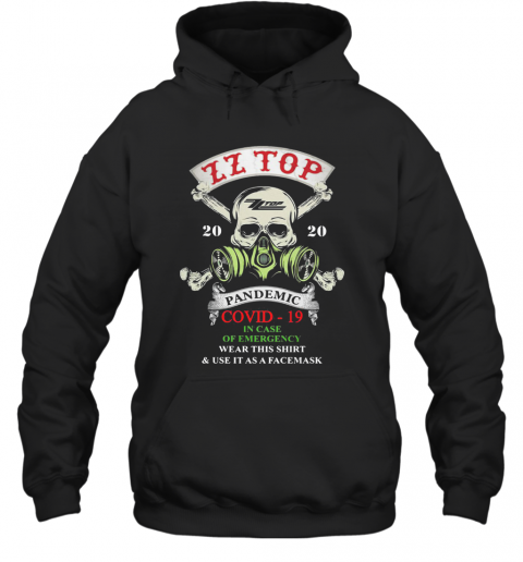 Skull Zz Top 2020 Pandemic Covid 19 In Case Of Emergency Wear This And Use It As A Facemask T-Shirt Unisex Hoodie