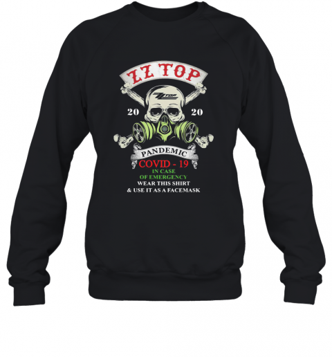 Skull Zz Top 2020 Pandemic Covid 19 In Case Of Emergency Wear This And Use It As A Facemask T-Shirt Unisex Sweatshirt