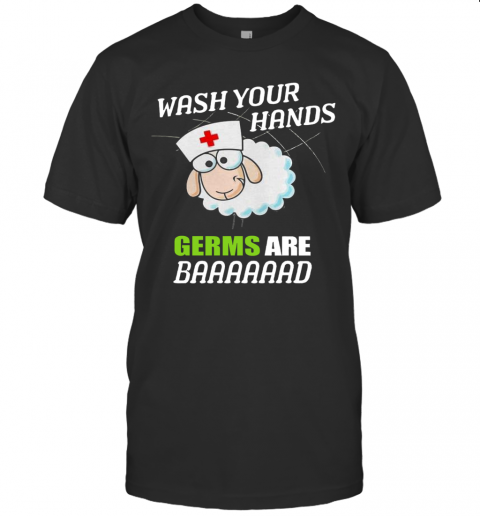 Sleep Nurse Wash Your Hands Germs Are Baaaaaad T-Shirt