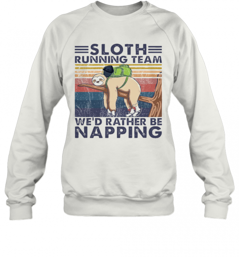 Sloth Running Team We'D Rather Be Napping Vintage T-Shirt Unisex Sweatshirt