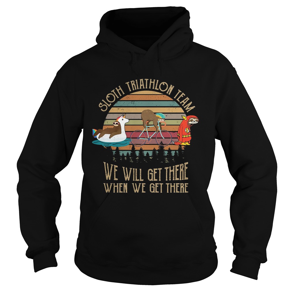 Sloth triathlon team we will get there when we get there vintage Hoodie