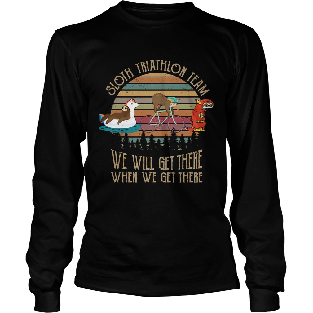 Sloth triathlon team we will get there when we get there vintage Long Sleeve