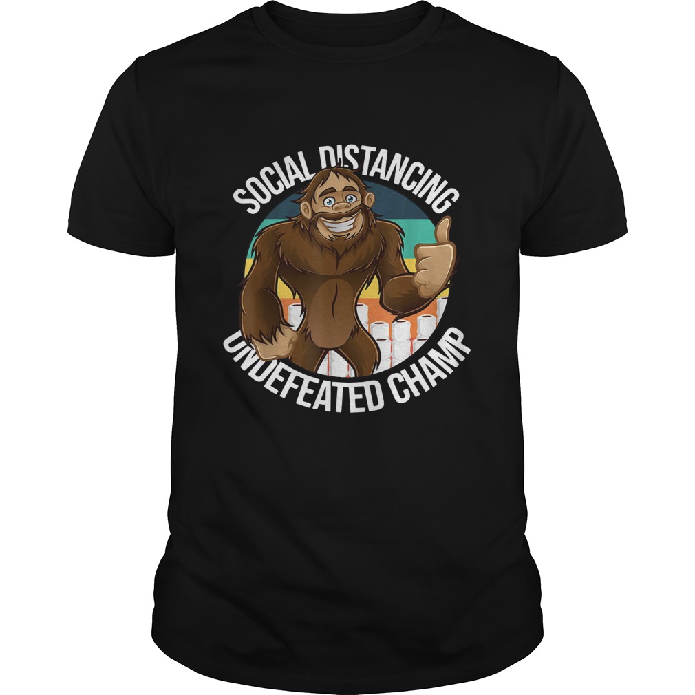 Smiling Thumbs Up Bigfoot Social Distancing Undefeated Champ shirt