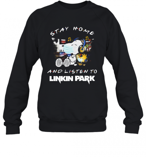 Snoopy And Woodstock Face Mask Stay Home And Listen To Linkin Park Rock Band T-Shirt Unisex Sweatshirt