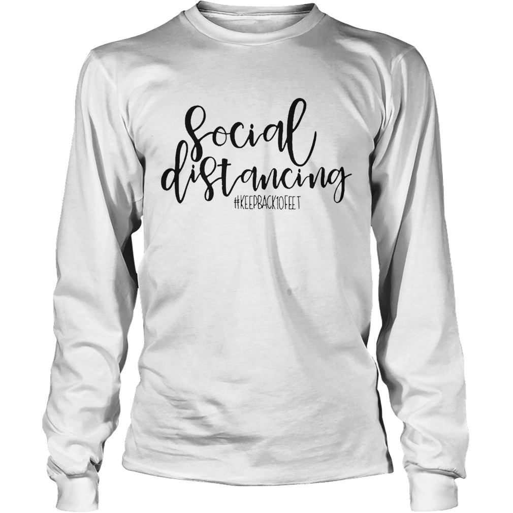 Social Distancing Stay Back 10 Feet Virus Prevention Saying Crafting Health Svg Long Sleeve