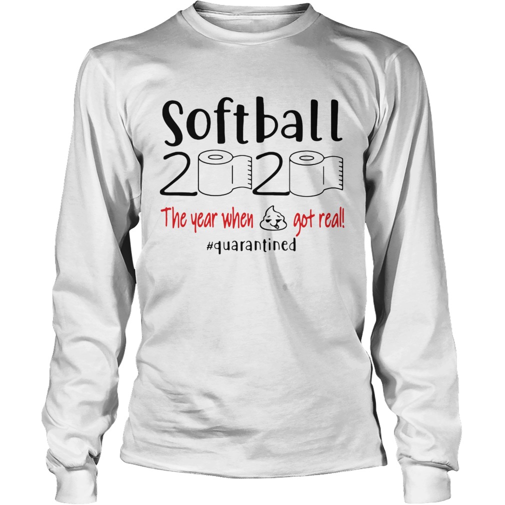 Softball 2020 the year when shit got real quarantined Long Sleeve