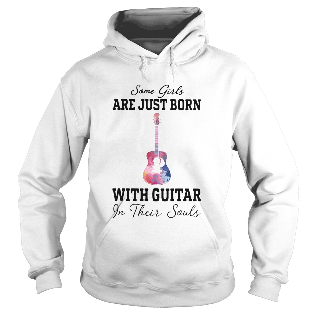 Some girl are just born with guitar in their souls Hoodie