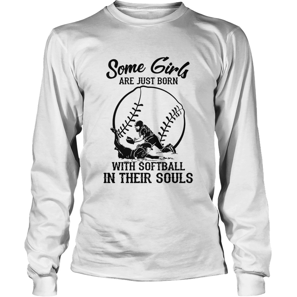 Some girls are just born with softball in their souls Long Sleeve
