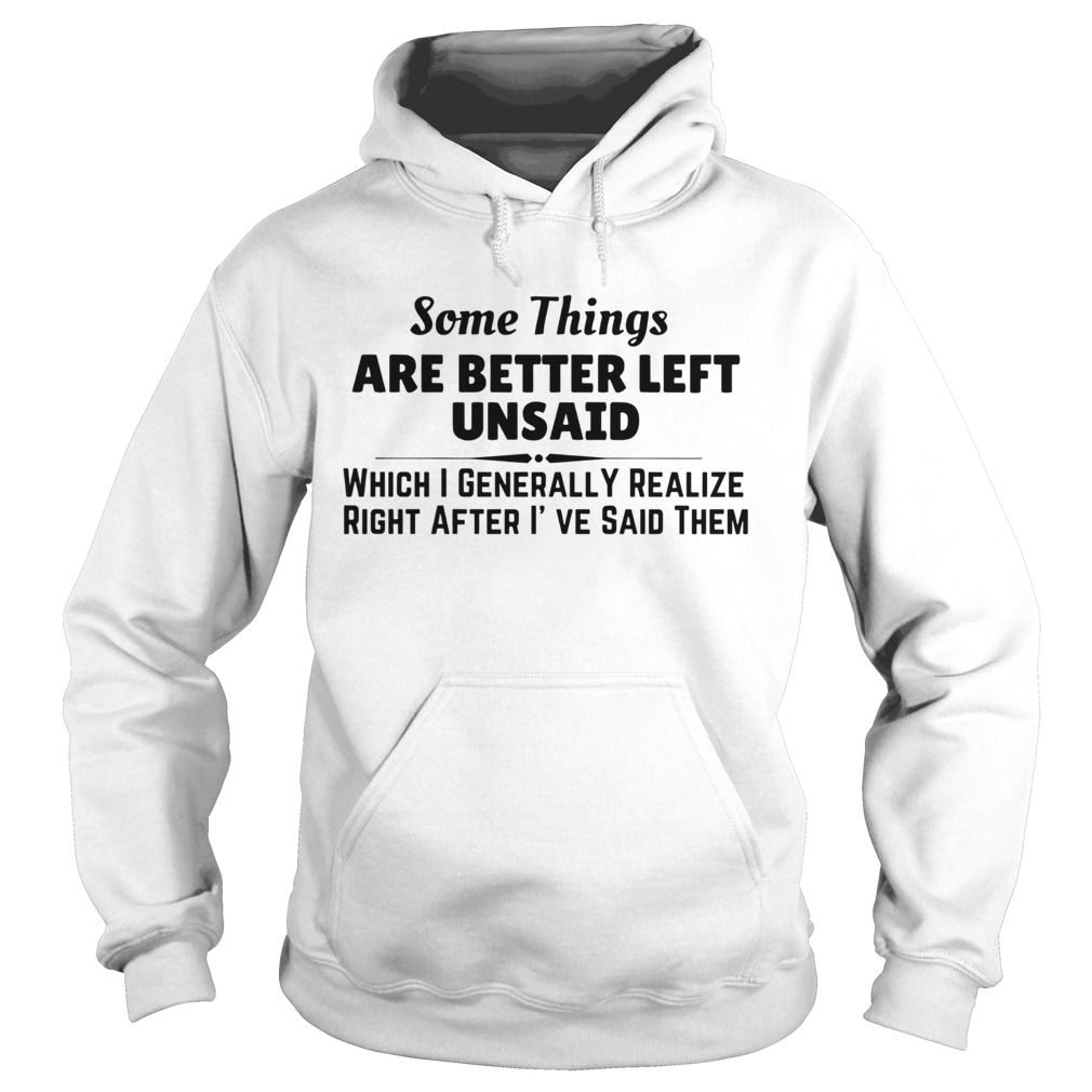 Somethings Are Better Left Unsaid Hoodie