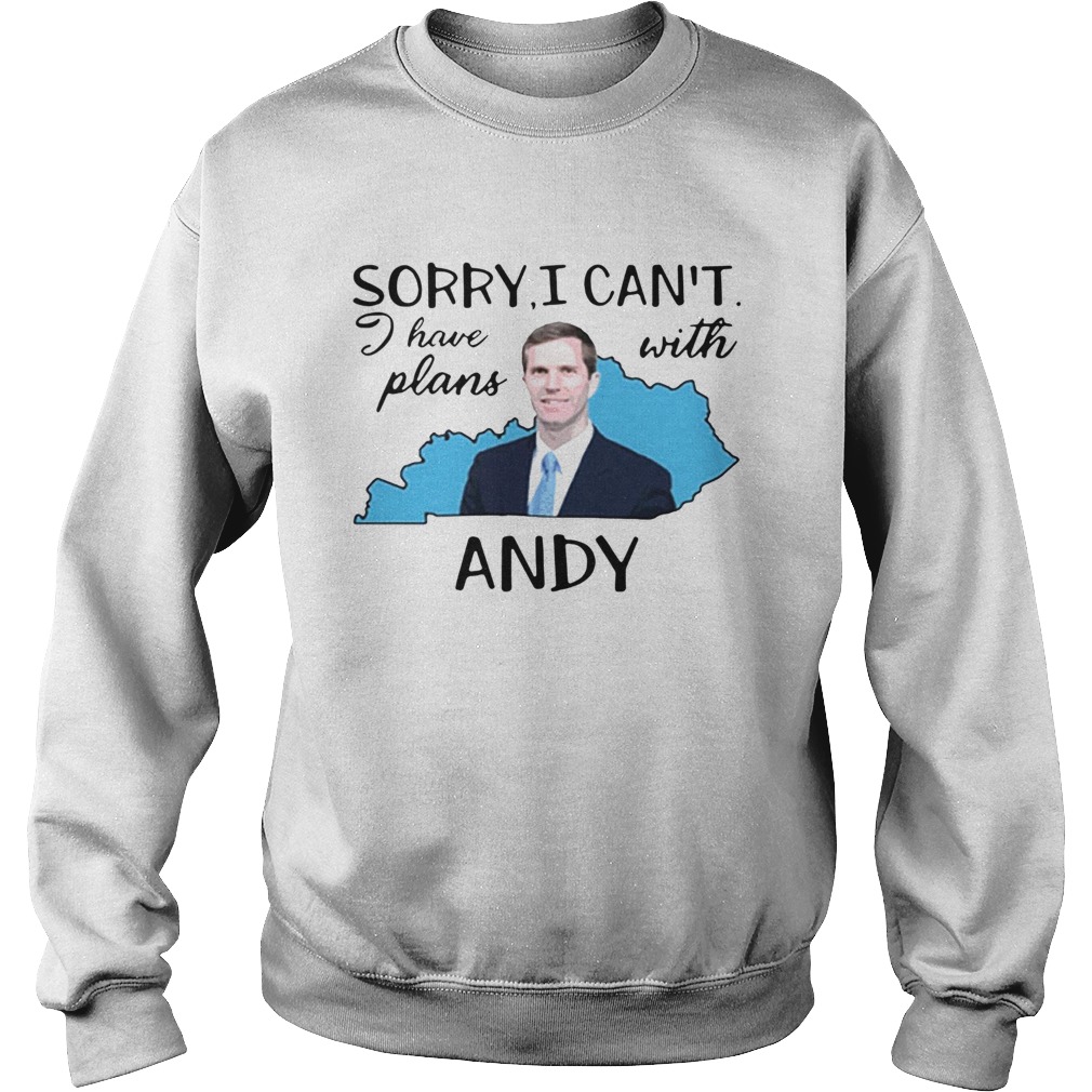 Sorry I Cant I Have Plans With Andy Sweatshirt