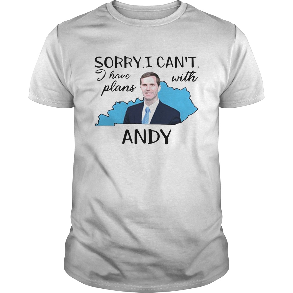 Sorry I Cant I Have Plans With Andy shirt