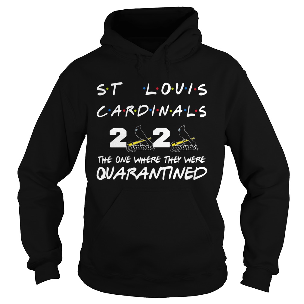 St Louis Cardinals 2020 The One Where They Were Quarantined Hoodie