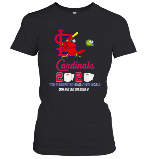 St. Louis Cardinals 2020 The Year When Shit Got Real #Quarantined T-Shirt Classic Women's T-shirt