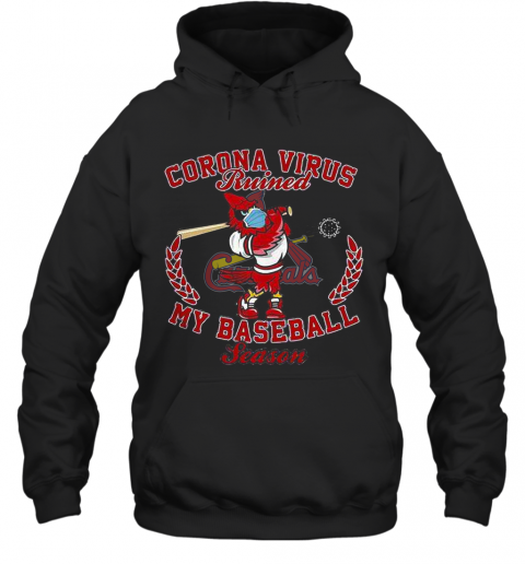 St. Louis Cardinals Corona Virus Ruined My Baseball Season T-Shirt Unisex Hoodie