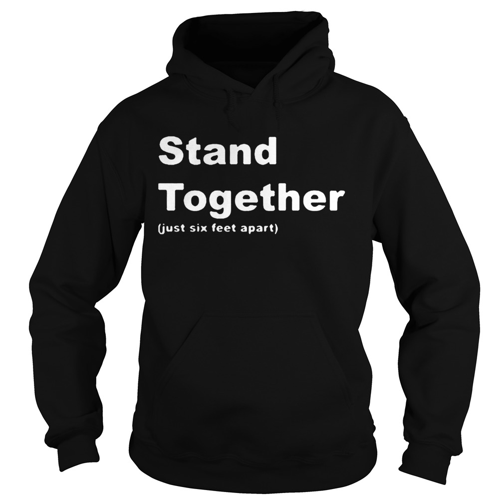 Stand Together Just Six Feet Apart Hoodie