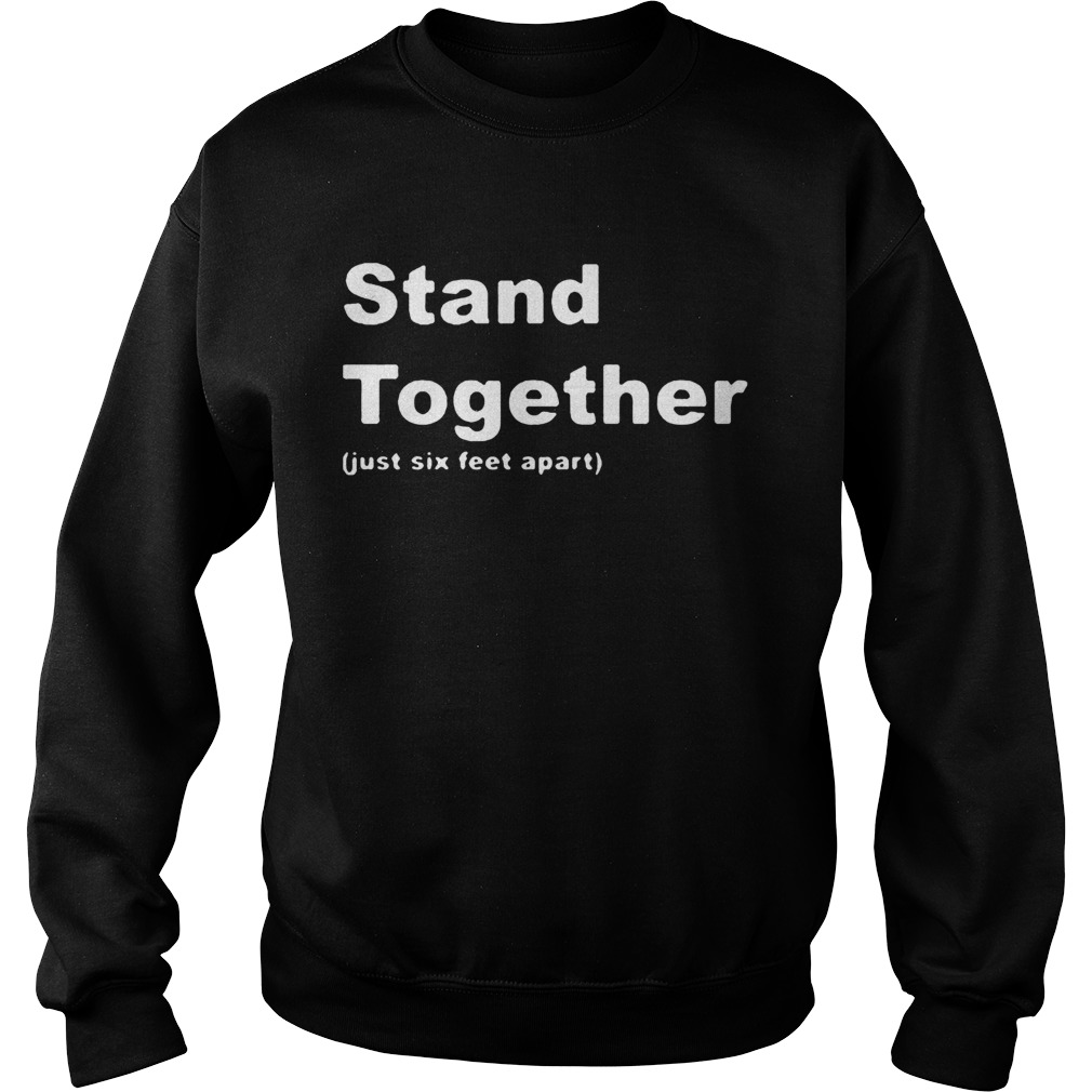 Stand Together Just Six Feet Apart Sweatshirt