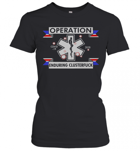 Star Of Life Operation COVID 19 2020 Enduring Clusterfuck T-Shirt Classic Women's T-shirt