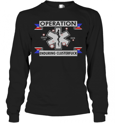 Star Of Life Operation COVID 19 2020 Enduring Clusterfuck T-Shirt Long Sleeved T-shirt 