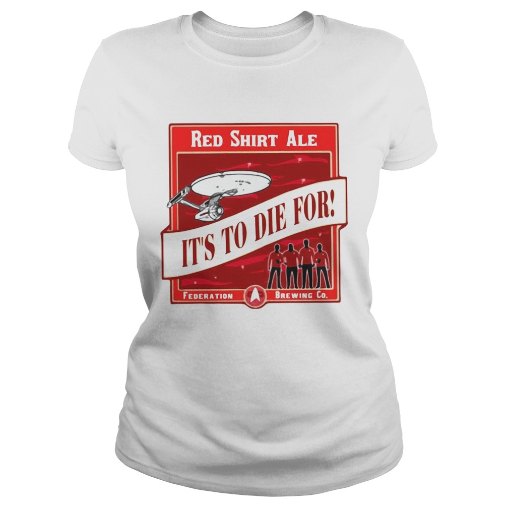 Star Trek Red Shirt Ale Its To Die For Classic Ladies