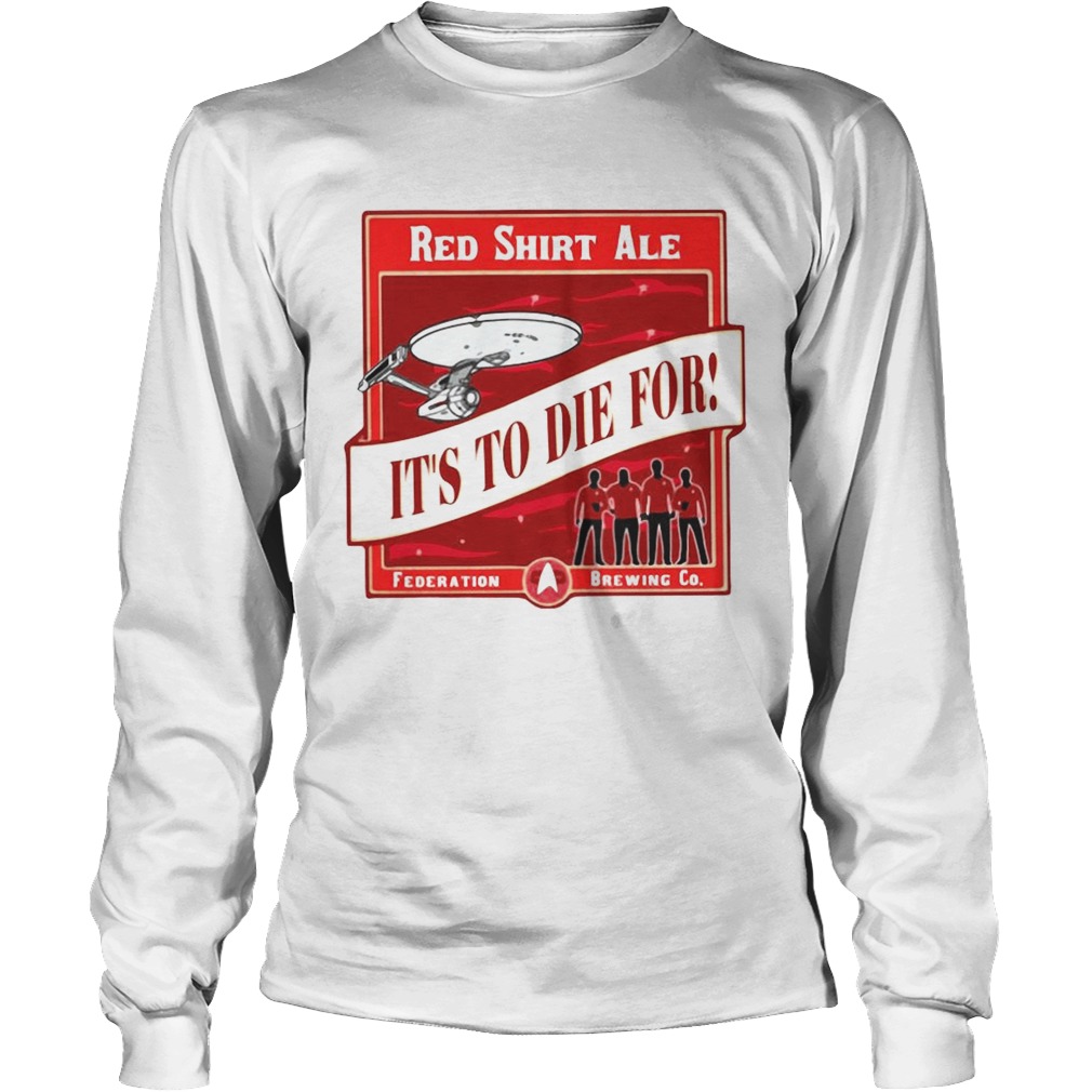 Star Trek Red Shirt Ale Its To Die For Long Sleeve