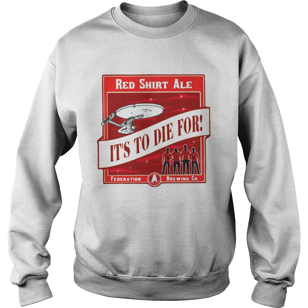 Star Trek Red Shirt Ale Its To Die For Sweatshirt