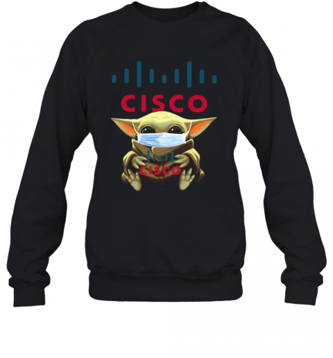 Star Wars Baby Yoda Hug Cisco Covid 19 T-Shirt Unisex Sweatshirt