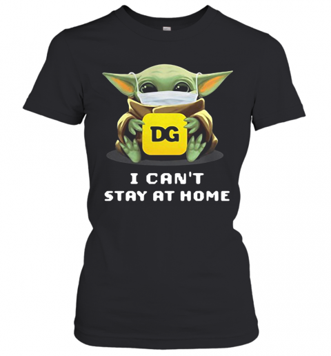 Star Wars Baby Yoda Hug DG I Can'T Stay At Home Mask Covid 19 T-Shirt Classic Women's T-shirt